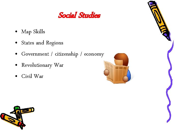 Social Studies • • • Map Skills States and Regions Government / citizenship /