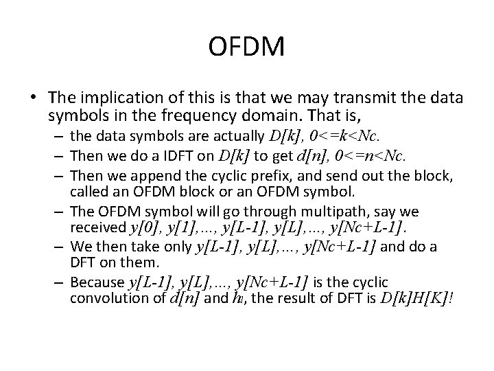 OFDM • The implication of this is that we may transmit the data symbols