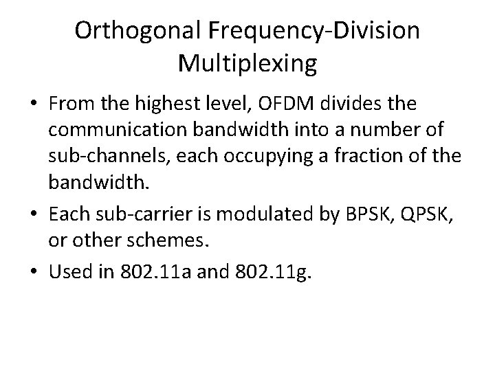 Orthogonal Frequency-Division Multiplexing • From the highest level, OFDM divides the communication bandwidth into