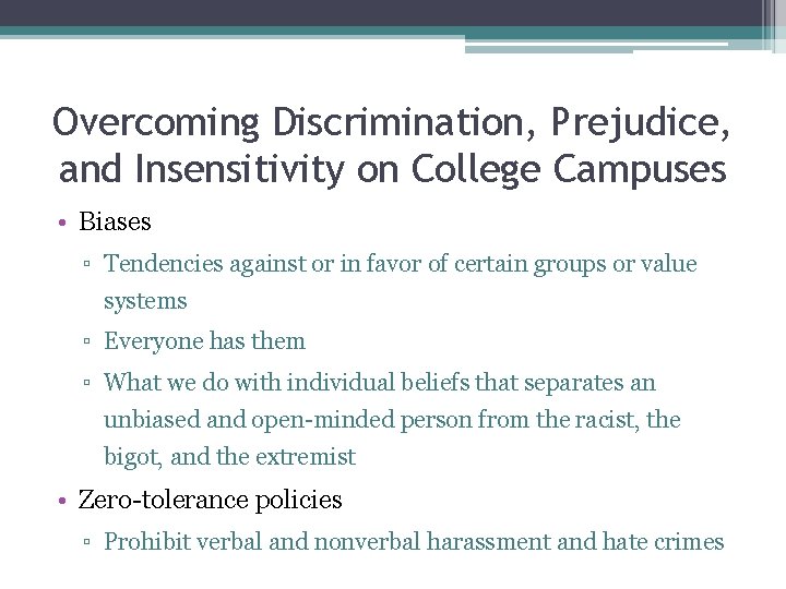 Overcoming Discrimination, Prejudice, and Insensitivity on College Campuses • Biases ▫ Tendencies against or