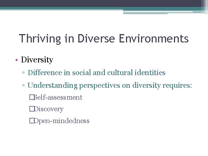 Thriving in Diverse Environments • Diversity ▫ Difference in social and cultural identities ▫