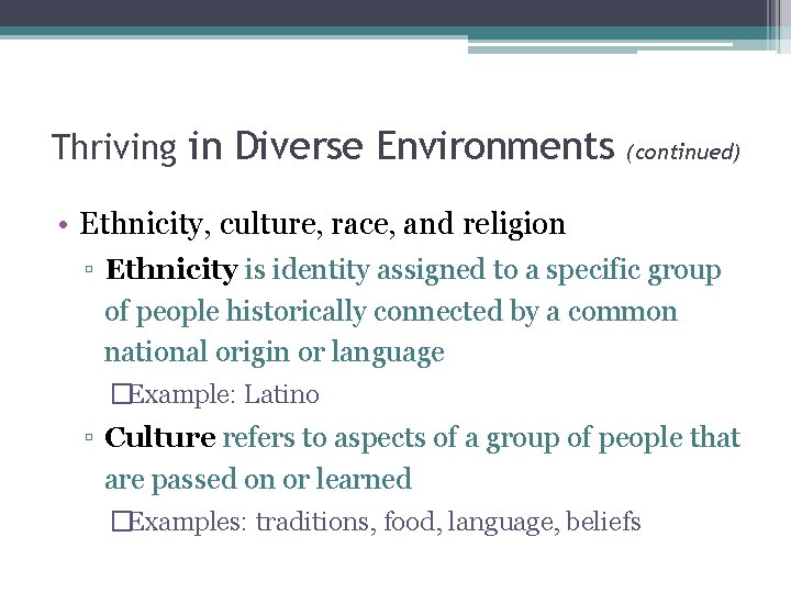 Thriving in Diverse Environments (continued) • Ethnicity, culture, race, and religion ▫ Ethnicity is