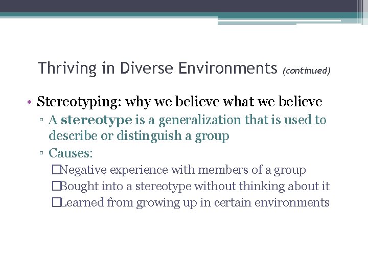 Thriving in Diverse Environments (continued) • Stereotyping: why we believe what we believe ▫