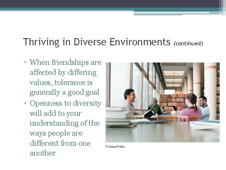 Thriving in Diverse Environments ▫ When friendships are affected by differing values, tolerance is