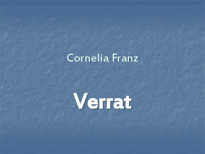 Cornelia Franz Verrat 