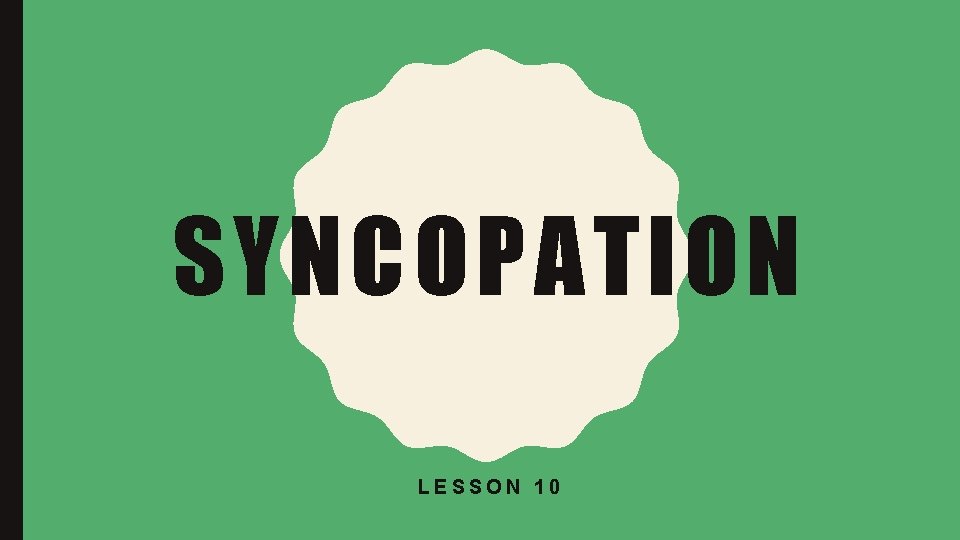SYNCOPATION LESSON 10 