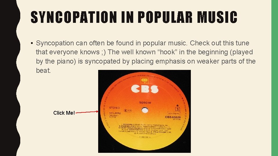 SYNCOPATION IN POPULAR MUSIC • Syncopation can often be found in popular music. Check