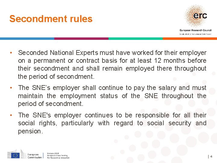 Secondment rules • Seconded National Experts must have worked for their employer on a
