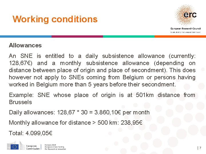 Working conditions Allowances An SNE is entitled to a daily subsistence allowance (currently: 128,