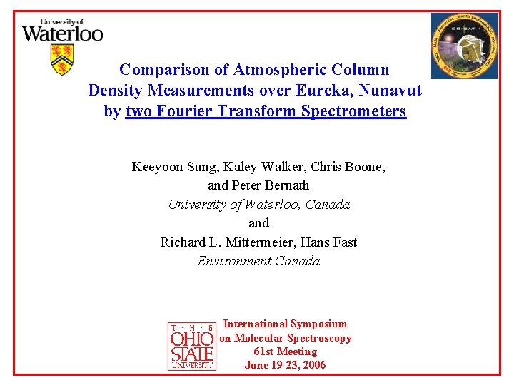 Comparison of Atmospheric Column Density Measurements over Eureka, Nunavut by two Fourier Transform Spectrometers Comparison of Atmospheric Column Density Measurements over Eureka, Nunavut by two Fourier Transform Spectrometers