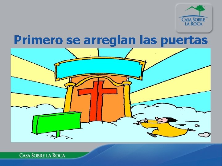 Primero se arreglan las puertas 