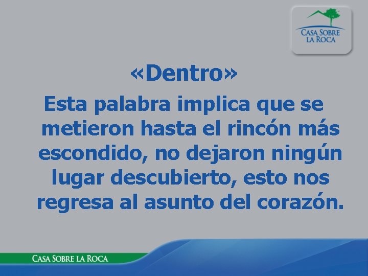  «Dentro» Esta palabra implica que se metieron hasta el rincón más escondido, no