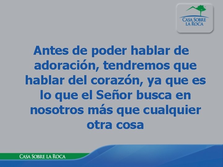 Antes de poder hablar de adoración, tendremos que hablar del corazón, ya que es