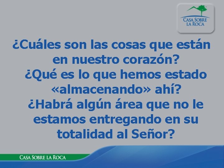 ¿Cuáles son las cosas que están en nuestro corazón? ¿Qué es lo que hemos