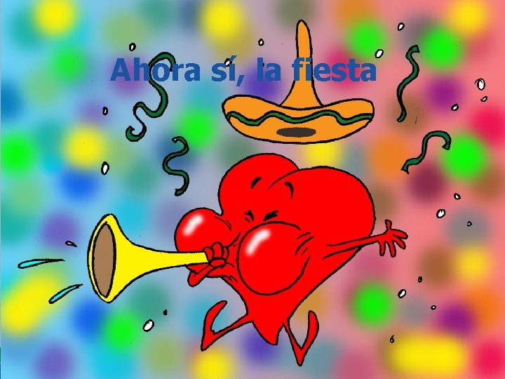 Ahora sí, la fiesta 
