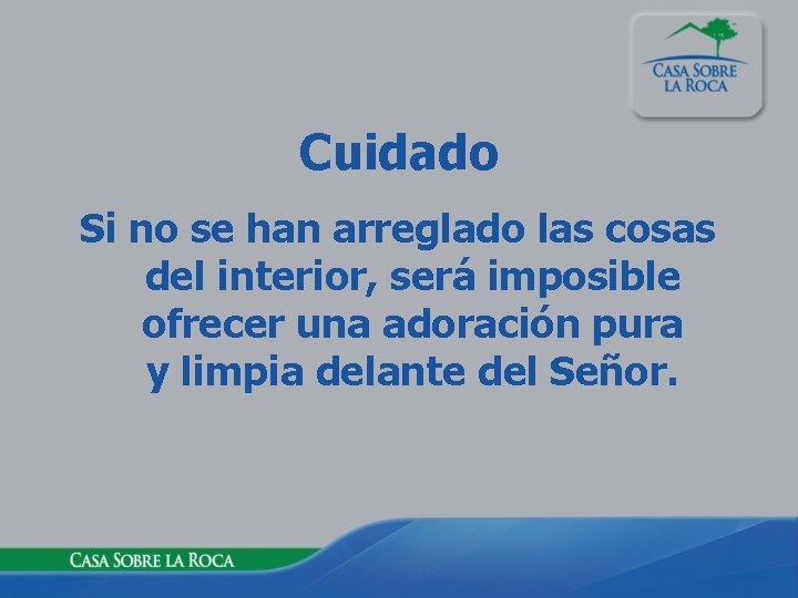 Cuidado Si no se han arreglado las cosas del interior, será imposible ofrecer una