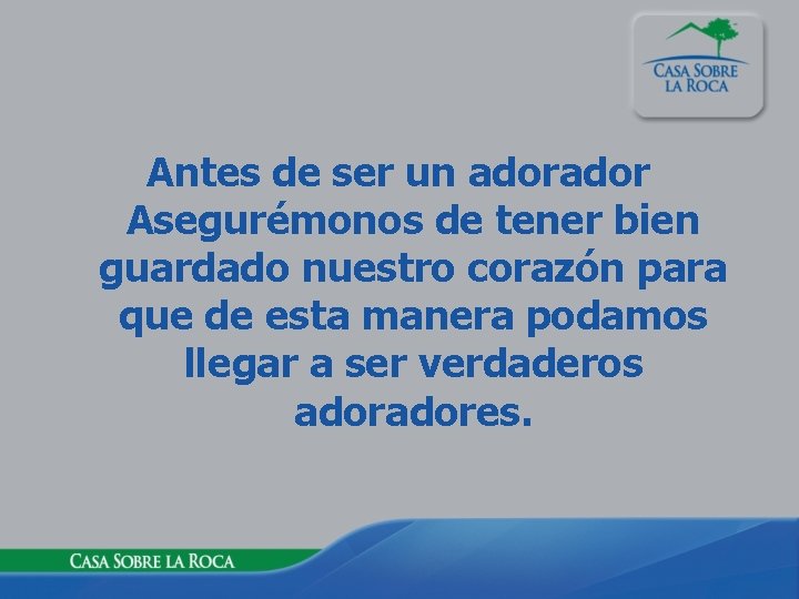 Antes de ser un ador Asegurémonos de tener bien guardado nuestro corazón para que