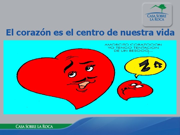 El corazón es el centro de nuestra vida 
