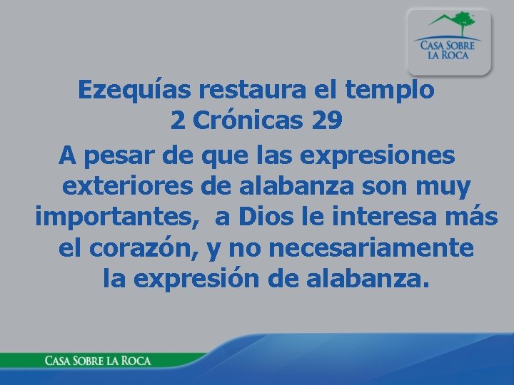 Ezequías restaura el templo 2 Crónicas 29 A pesar de que las expresiones exteriores