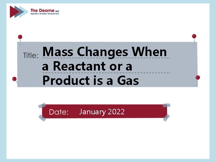 Mass Changes When a Reactant or a Product is a Gas January 2022 