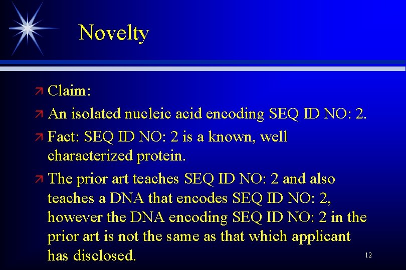 Novelty Claim: ä An isolated nucleic acid encoding SEQ ID NO: 2. ä Fact: