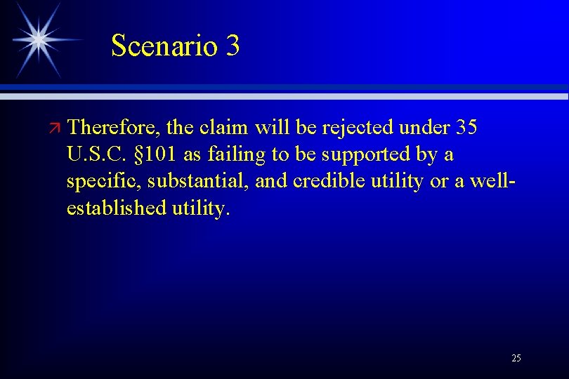 Scenario 3 ä Therefore, the claim will be rejected under 35 U. S. C.