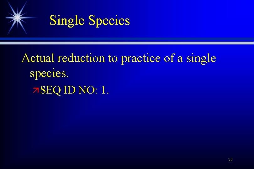 Single Species Actual reduction to practice of a single species. ä SEQ ID NO: