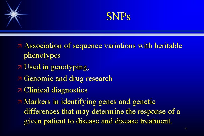 SNPs Association of sequence variations with heritable phenotypes ä Used in genotyping, ä Genomic