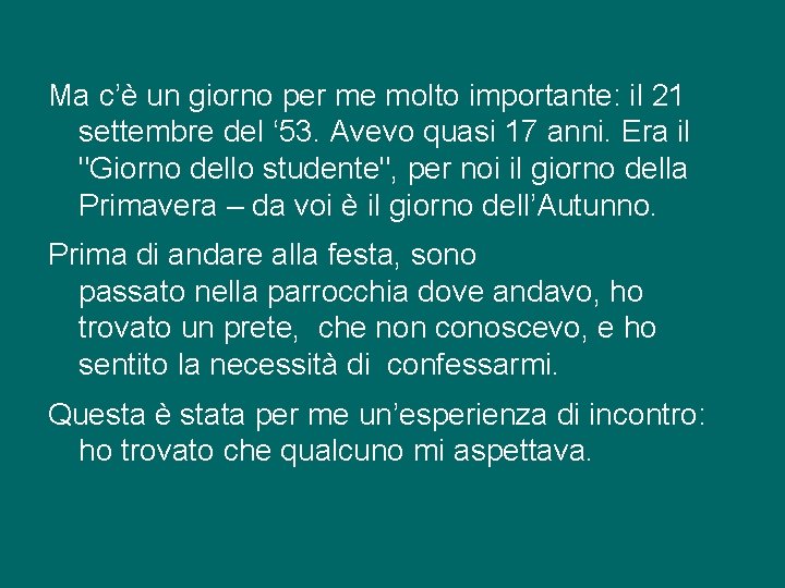 Ma c’è un giorno per me molto importante: il 21 settembre del ‘ 53.