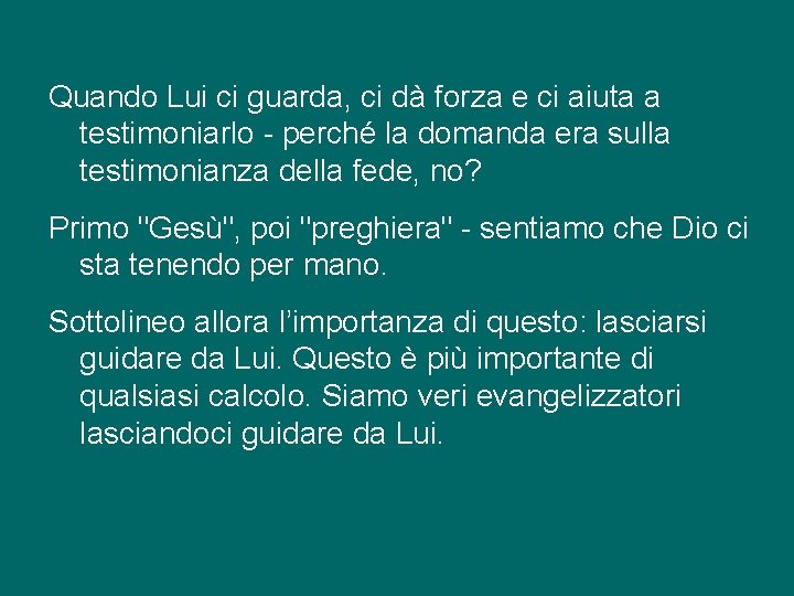 Quando Lui ci guarda, ci dà forza e ci aiuta a testimoniarlo - perché