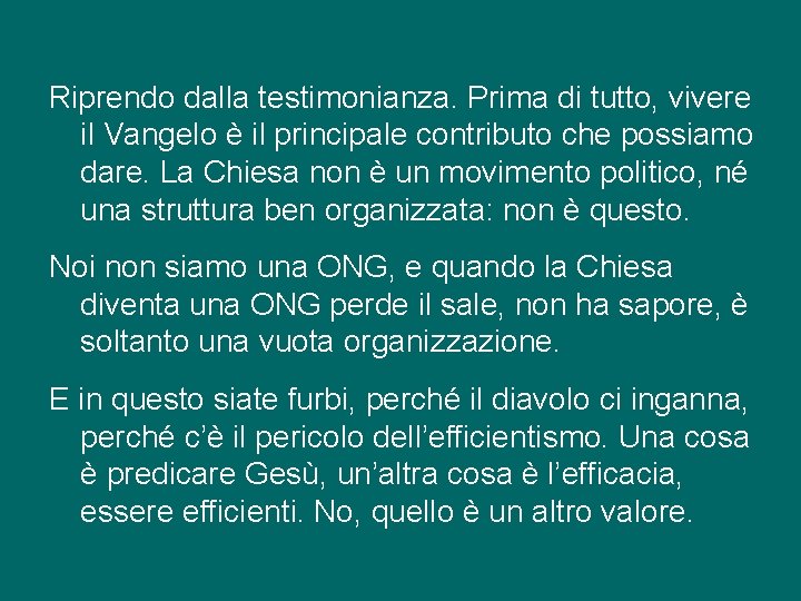 Riprendo dalla testimonianza. Prima di tutto, vivere il Vangelo è il principale contributo che