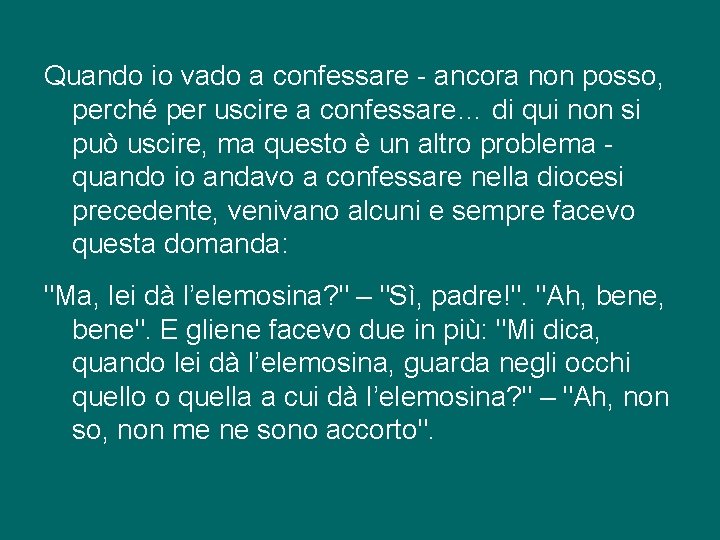 Quando io vado a confessare - ancora non posso, perché per uscire a confessare…