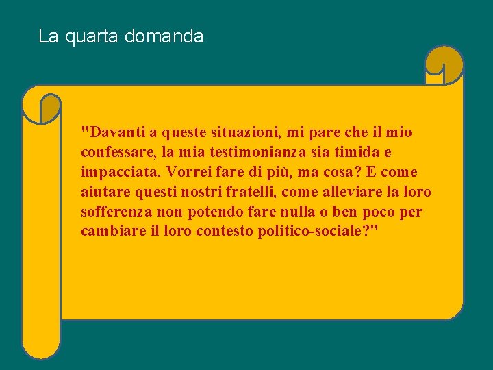 La quarta domanda "Davanti a queste situazioni, mi pare che il mio confessare, la