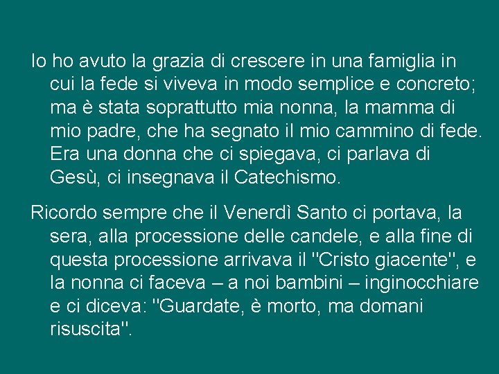 Io ho avuto la grazia di crescere in una famiglia in cui la fede