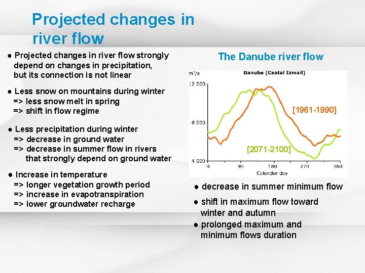 Projected changes in river flow ● Projected changes in river flow strongly depend on