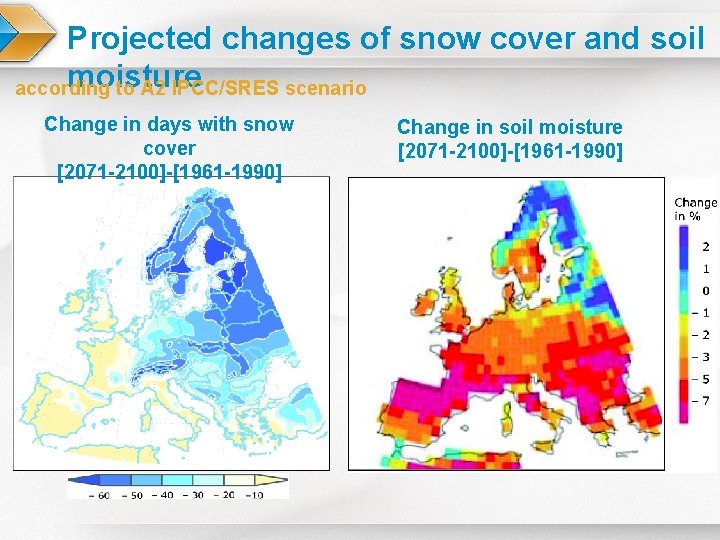 Projected changes of snow cover and soil moisture according to A 2 IPCC/SRES scenario