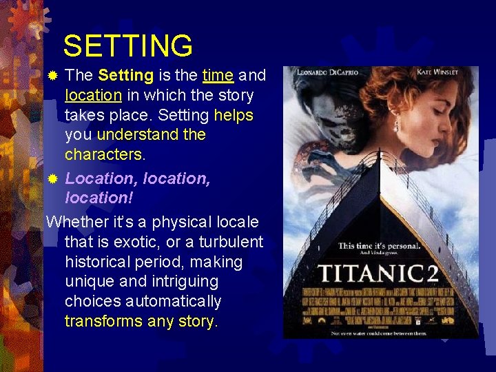 SETTING The Setting is the time and location in which the story takes place. SETTING The Setting is the time and location in which the story takes place.