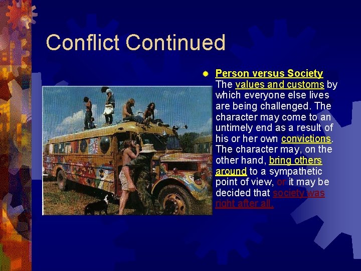 Conflict Continued ® Person versus Society The values and customs by which everyone else Conflict Continued ® Person versus Society The values and customs by which everyone else