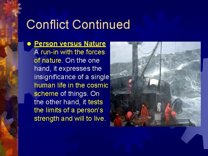 Conflict Continued ® Person versus Nature A run-in with the forces of nature. On Conflict Continued ® Person versus Nature A run-in with the forces of nature. On