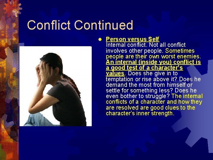 Conflict Continued ® Person versus Self Internal conflict. Not all conflict involves other people. Conflict Continued ® Person versus Self Internal conflict. Not all conflict involves other people.