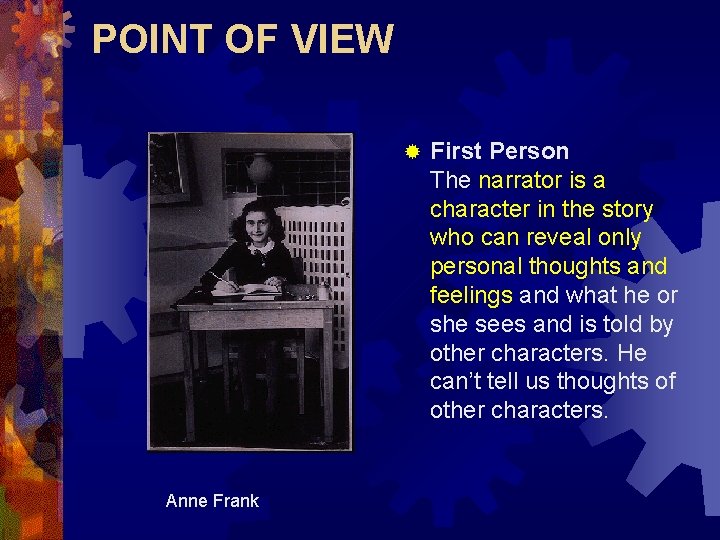 POINT OF VIEW ® Anne Frank First Person The narrator is a character in POINT OF VIEW ® Anne Frank First Person The narrator is a character in