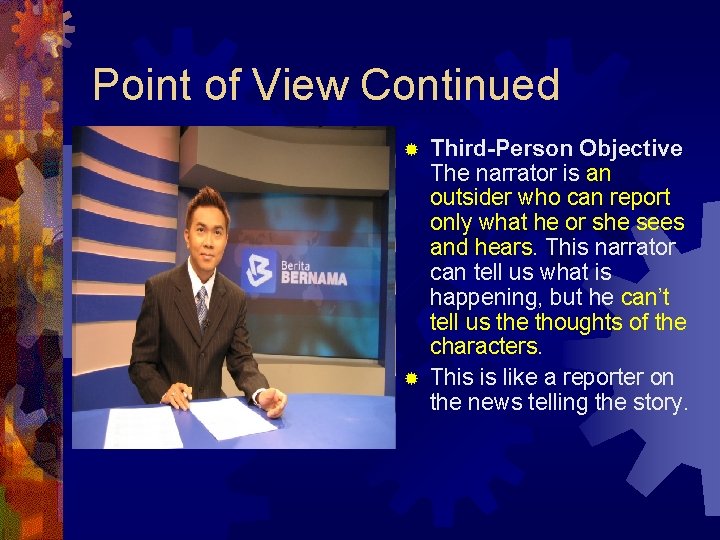 Point of View Continued Third-Person Objective The narrator is an outsider who can report Point of View Continued Third-Person Objective The narrator is an outsider who can report