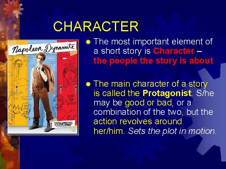 CHARACTER ® The most important element of a short story is Character – the CHARACTER ® The most important element of a short story is Character – the