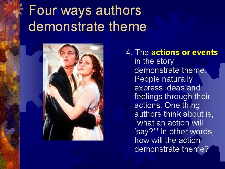 Four ways authors demonstrate theme 4. The actions or events in the story demonstrate Four ways authors demonstrate theme 4. The actions or events in the story demonstrate