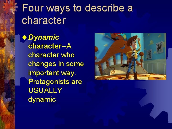 Four ways to describe a character ® Dynamic character--A character who changes in some Four ways to describe a character ® Dynamic character--A character who changes in some