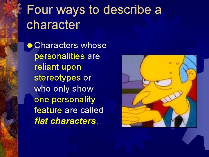 Four ways to describe a character ® Characters whose personalities are reliant upon stereotypes Four ways to describe a character ® Characters whose personalities are reliant upon stereotypes