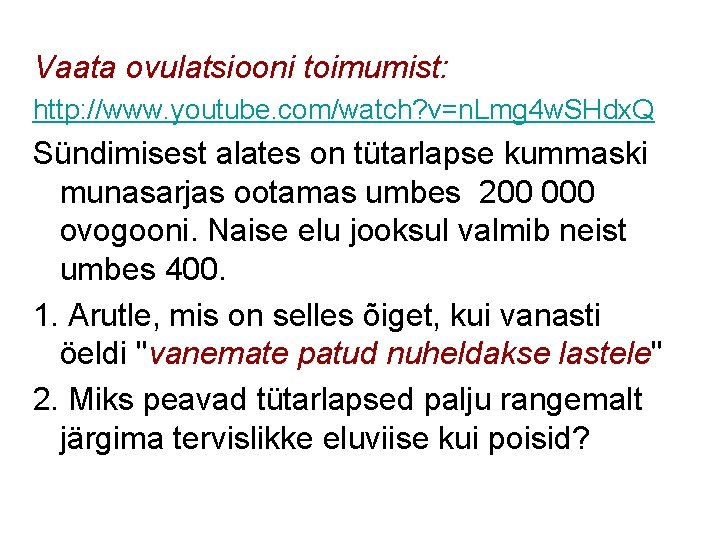 Vaata ovulatsiooni toimumist: http: //www. youtube. com/watch? v=n. Lmg 4 w. SHdx. Q Sündimisest