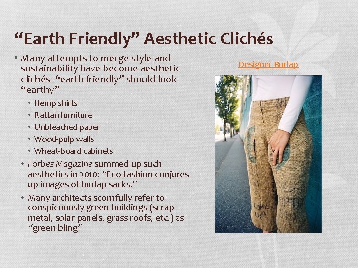 “Earth Friendly” Aesthetic Clichés • Many attempts to merge style and sustainability have become