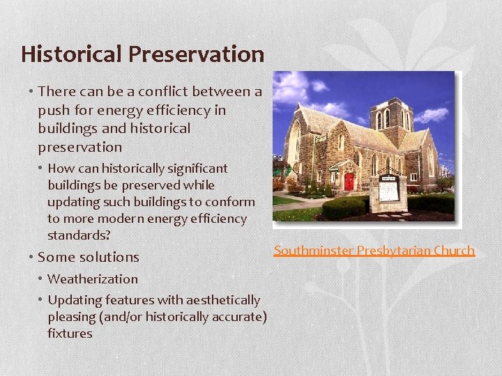 Historical Preservation • There can be a conflict between a push for energy efficiency