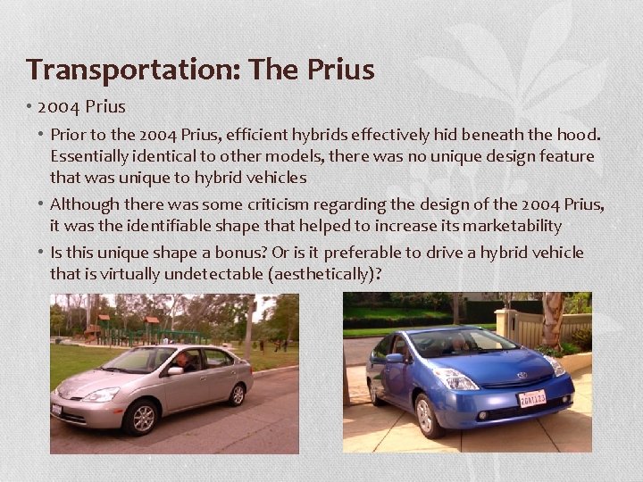 Transportation: The Prius • 2004 Prius • Prior to the 2004 Prius, efficient hybrids